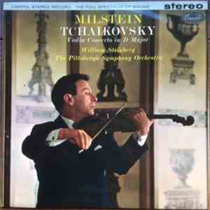Milstein, Pittsburgh Symphony Orchestra, Steinberg, Tchaikovsky - Violin Concerto In D Major mp3 album