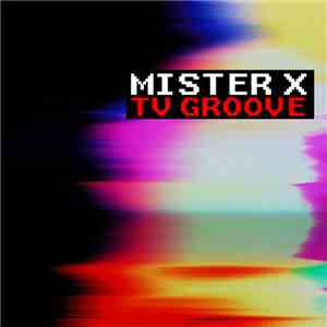 Mister X  - TV Groove mp3 album