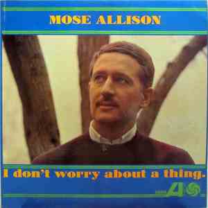 Mose Allison - I Don't Worry About A Thing mp3 album