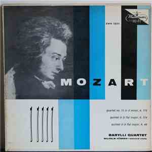 Mozart, Barylli Quartet, Wilhelm Hübner - Quartet No. 13 In D Minor, K. 173 / Quintet In B Flat Major, K. 174 / Quintet In B Flat Major, K. 46 mp3 album