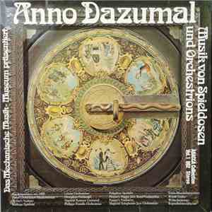 No Artist - Anno Dazumal - Das Mechanische Museum Präsentiert Musik Von Spieldosen Und Orchestrions - Vol.1 mp3 album
