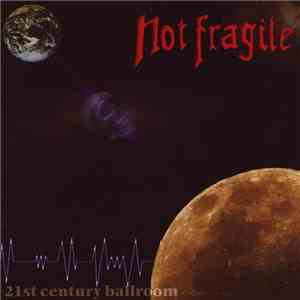Not Fragile - 21st Century Ballroom mp3 album