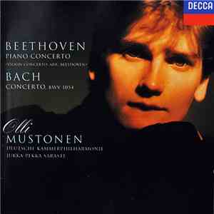 Olli Mustonen, Beethoven, Bach, Jukka-Pekka Saraste, Deutsche Kammerphilharmonie - Bach/Beethoven: Piano Concertos mp3 album