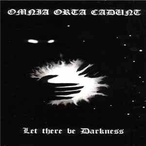 Omnia Orta Cadunt - Let There Be Darkness mp3 album