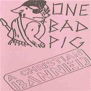 One Bad Pig - A Christian Banned mp3 album