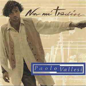 Paolo Vallesi - Non Mi Tradire mp3 album