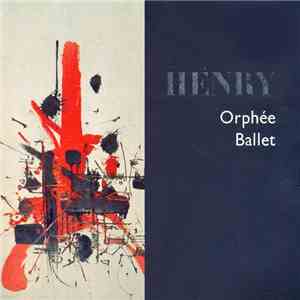 Pierre Henry, Maurice Béjart - Orphée Ballet mp3 album