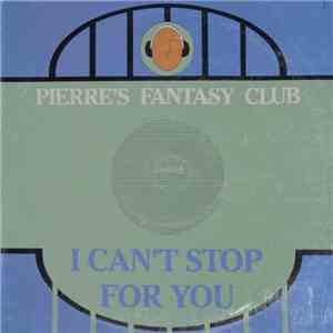 Pierre's Fantasy Club - I Can't Stop For You mp3 album