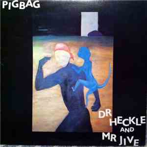 Pigbag - Dr Heckle And Mr Jive mp3 album