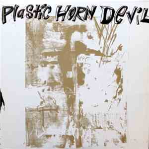 Plastic Horn Devil - Plastic Horn Devil mp3 album