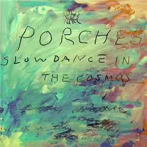 Porches  - Slow Dance In The Cosmos mp3 album