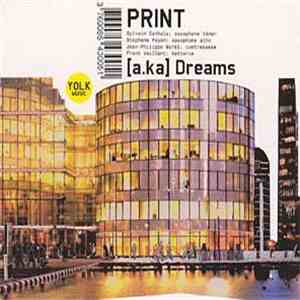 Print  - [a.ka] Dreams mp3 album