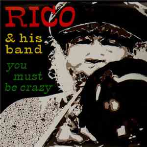 Rico & His Band - You Must Be Crazy - The Official Live Album mp3 album