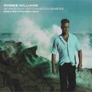 Robbie Williams - In And Out Of Consciousness - Greatest Hits 1990 - 2010 mp3 album