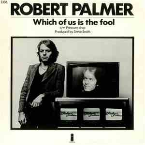 Robert Palmer - Which Of Us Is The Fool mp3 album