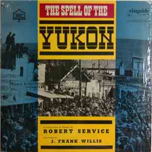 Robert Service, J. Frank Willis - The Spell Of The Yukon mp3 album