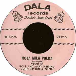 Rose And Mary Nessing, John Prytko & Orch. - Moja Mila Polka / Grampa & Grama Oberek mp3 album