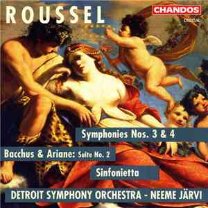 Roussel / Detroit Symphony Orchestra, Neeme Järvi - Symphonies Nos. 3 & 4 / Bacchus & Ariane: Suite No. 2 / Sinfonietta mp3 album