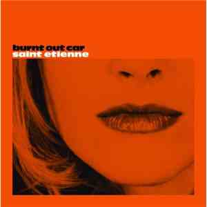 Saint Etienne - Burnt Out Car (Demo) mp3 album