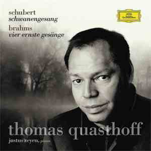 Schubert / Brahms - Thomas Quasthoff / Justus Zeyen - Schwanengesang / Vier Ernste Gesänge mp3 album