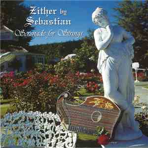Sebastian - Zither By Sebastian - Serenade For Strings mp3 album