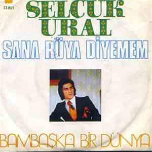 Selçuk Ural - Sana Rüya Diyemem / Bambaşka Bir Rüya mp3 album
