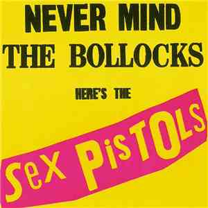 Sex Pistols - Never Mind The Bollocks Here's The Sex Pistols / Spunk mp3 album