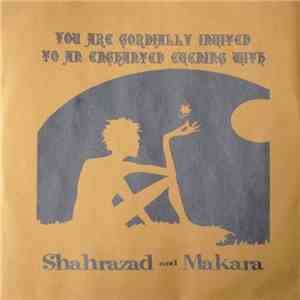Shahrazad / Makara  - You Are Cordially Invited To An Enchanted Evening With Shahrazad And Makara mp3 album