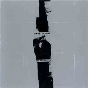 Shiny Toy Guns - We Are Pilots mp3 album
