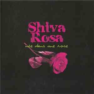 Shiva Rosa - Née Dans Une Rose mp3 album