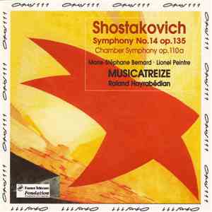 Shostakovich – Marie-Stéphane Bernard ∙ Lionel Peintre, Musicatreize, Roland Hayrabédian - Symphony No. 14 Op. 135, Chamber Symphony Op. 110a mp3 album