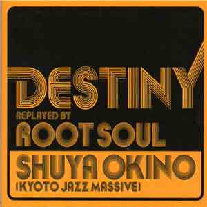 Shuya Okino / Root Soul - Destiny Replayed By Root Soul mp3 album
