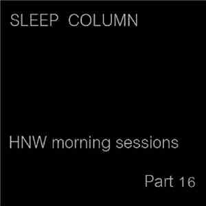 Sleep Column - HNW Morning Sessions, Part 16 mp3 album