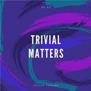 Su Su - Trivial Matters mp3 album