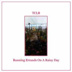 TCLB - Running Errands On A Rainy Day mp3 album