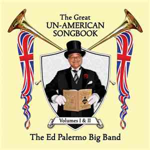 The Ed Palermo Big Band - The Great Un-American Songbook Volumes I & II mp3 album