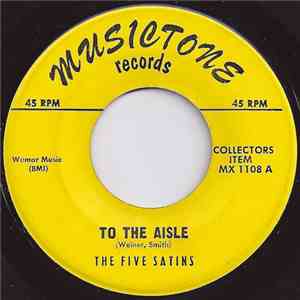 The Five Satins - To The Aisle / Just To Be Near You mp3 album
