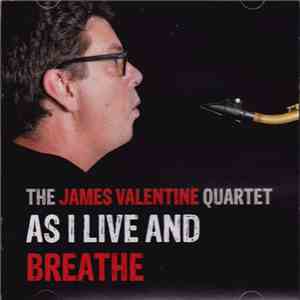 The James Valentine Quartet - As I Live And Breathe mp3 album