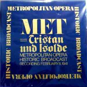 The Metropolitan Opera, Richard Wagner - Tristan Und Isolde (Historic Broadcast February 8th, 1941) mp3 album