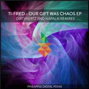 Ti-Fred  - Our Gift Was Chaos EP mp3 album