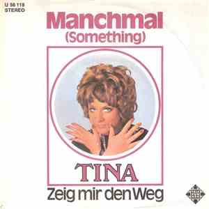 Tina - Manchmal (Something) / Zeig Mir Den Weg mp3 album
