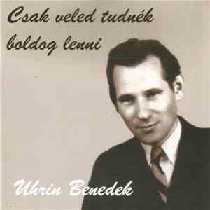 Uhrin Benedek - Csak Veled Tudnék Boldog Lenni mp3 album