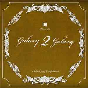 UR Presents Galaxy 2 Galaxy - A Hitech Jazz Compilation mp3 album