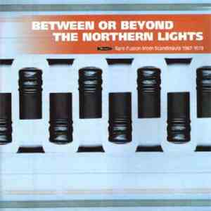 Various - Between Or Beyond The Northern Lights (Rare Fusion From Scandinavia 1967-1978) mp3 album