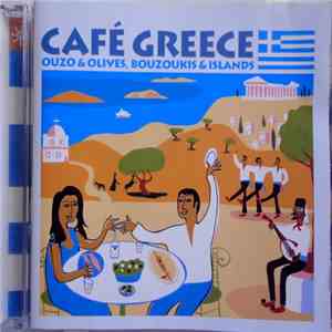 Various - Café Greece - Ouzo & Olives, Bouzoukis & Islands mp3 album