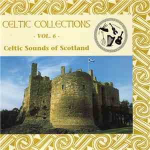 Various - Celtic Collections - Vol 6 (Celtic Sounds Of Scotland) mp3 album