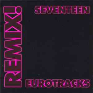 Various - Remix! Eurotracks Seventeen mp3 album