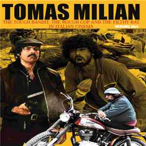 Various - Tomas Milian - The Tough Bandit, The Rough Cop And The Filthy Rat In Italian Cinema mp3 album