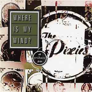 Various - Where Is My Mind?: A Tribute To The Pixies mp3 album