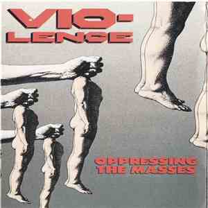Vio-Lence - Oppressing The Masses mp3 album